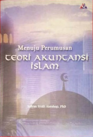 Akuntansi Islam : menuju perumusan teori