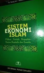 Sistem ekonomi islam : pilihan setelah kegagalan system kapitalis dan sosialis